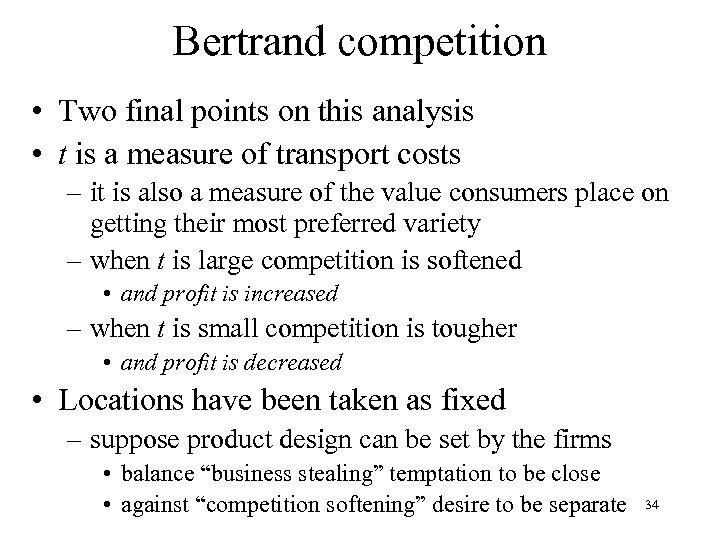 Bertrand competition • Two final points on this analysis • t is a measure