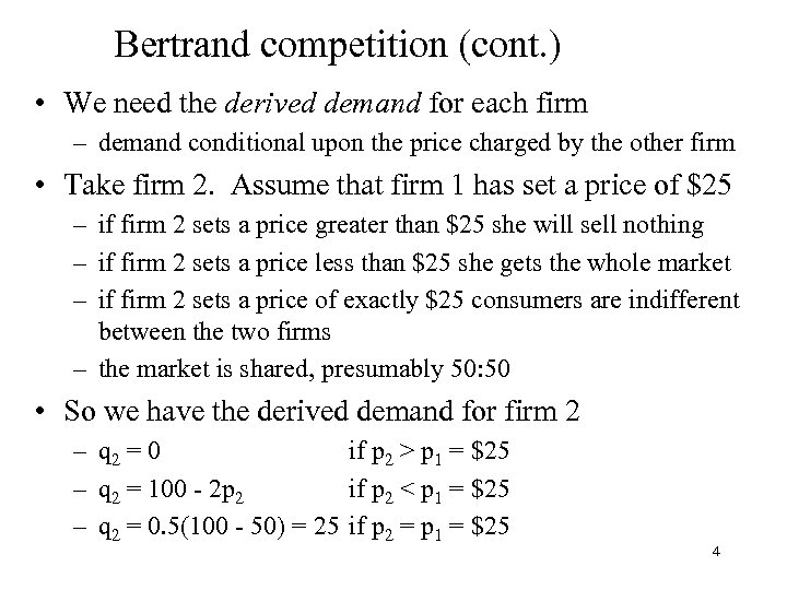 Bertrand competition (cont. ) • We need the derived demand for each firm –