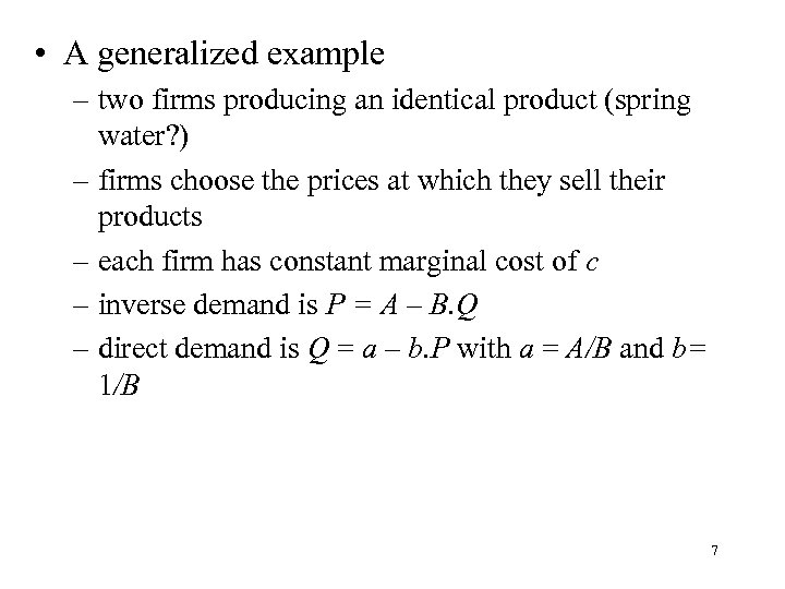  • A generalized example – two firms producing an identical product (spring water?