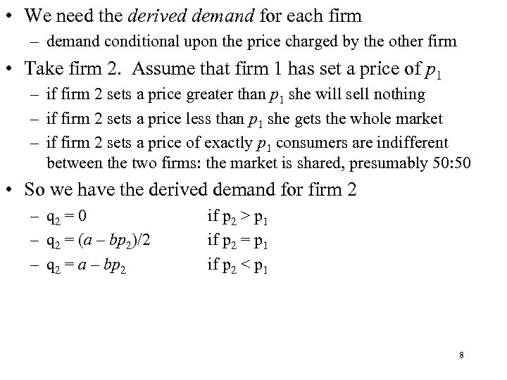  • We need the derived demand for each firm – demand conditional upon