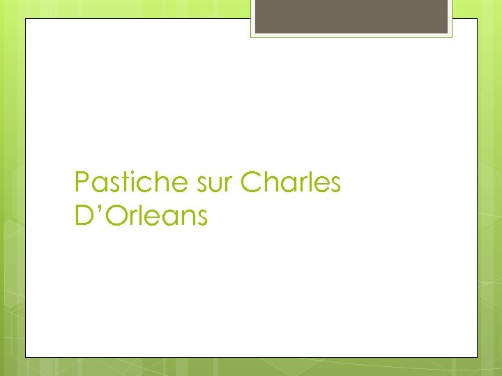Pastiche sur Charles D’Orleans 