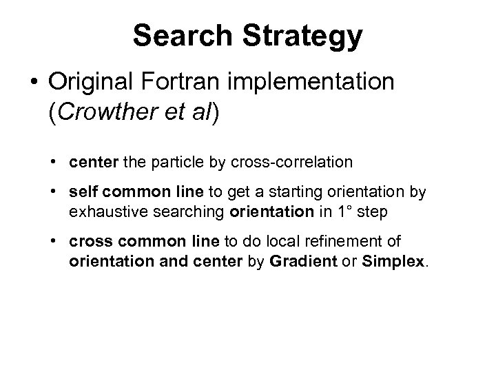 Search Strategy • Original Fortran implementation (Crowther et al) • center the particle by