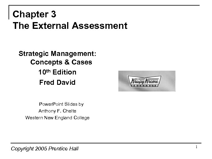 Chapter 3 The External Assessment Strategic Management: Concepts & Cases 10 th Edition Fred