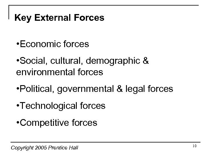 Key External Forces • Economic forces • Social, cultural, demographic & environmental forces •