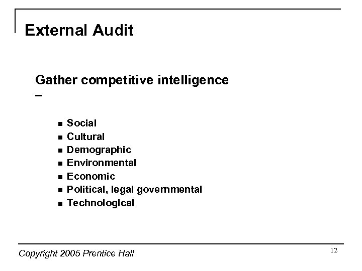 External Audit Gather competitive intelligence – n n n n Social Cultural Demographic Environmental