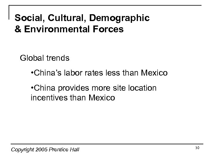 Social, Cultural, Demographic & Environmental Forces Global trends • China’s labor rates less than