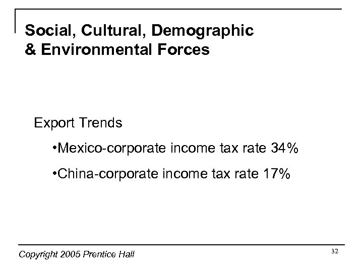 Social, Cultural, Demographic & Environmental Forces Export Trends • Mexico-corporate income tax rate 34%