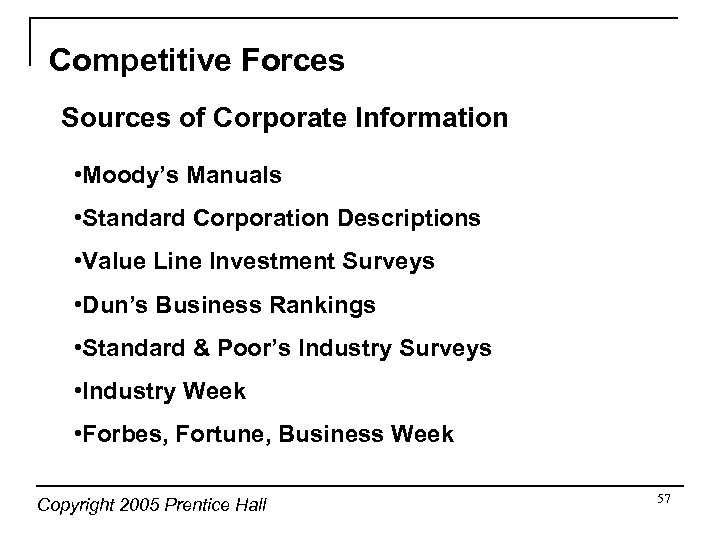 Competitive Forces Sources of Corporate Information • Moody’s Manuals • Standard Corporation Descriptions •