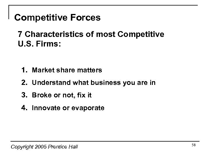 Competitive Forces 7 Characteristics of most Competitive U. S. Firms: 1. Market share matters