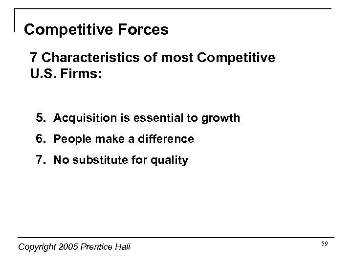 Competitive Forces 7 Characteristics of most Competitive U. S. Firms: 5. Acquisition is essential