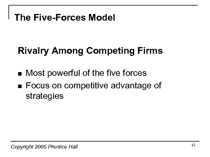 The Five-Forces Model Rivalry Among Competing Firms n n Most powerful of the five