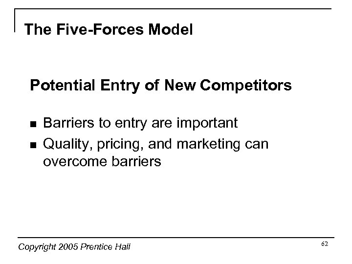 The Five-Forces Model Potential Entry of New Competitors n n Barriers to entry are