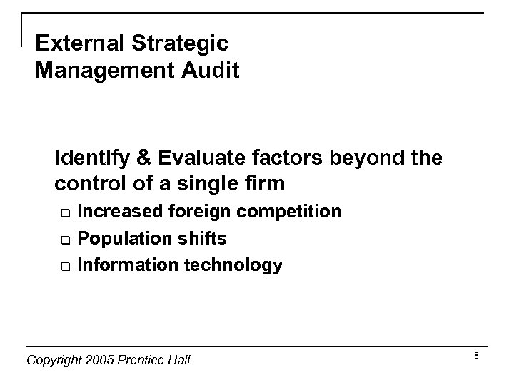 External Strategic Management Audit Identify & Evaluate factors beyond the control of a single