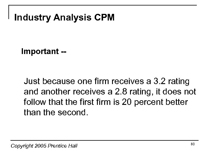 Industry Analysis CPM Important -- Just because one firm receives a 3. 2 rating