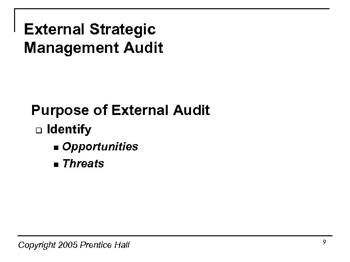 External Strategic Management Audit Purpose of External Audit q Identify Opportunities n Threats n