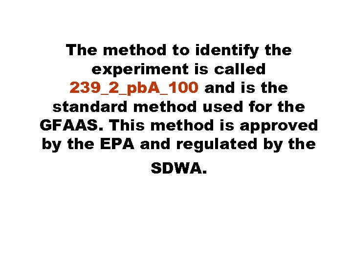 The method to identify the experiment is called 239_2_pb. A_100 and is the standard