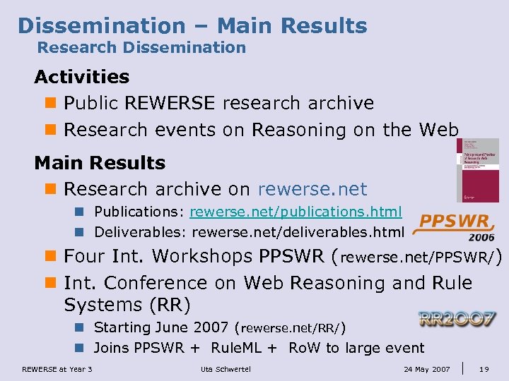 Dissemination – Main Results Research Dissemination Activities n Public REWERSE researchive n Research events