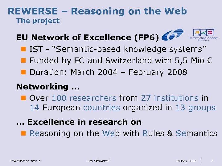REWERSE – Reasoning on the Web The project EU Network of Excellence (FP 6)