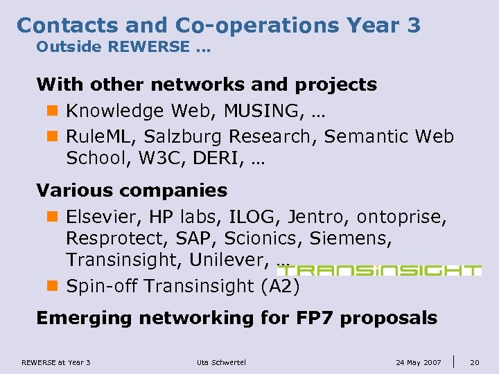 Contacts and Co-operations Year 3 Outside REWERSE … With other networks and projects n
