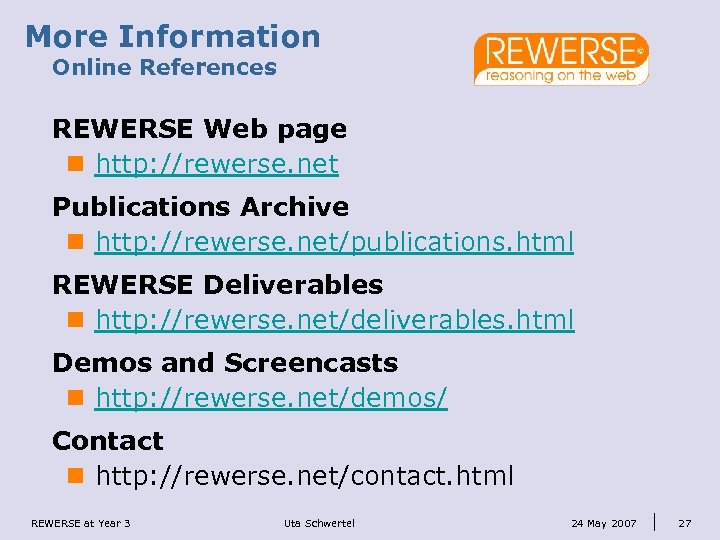 More Information Online References REWERSE Web page n http: //rewerse. net Publications Archive n