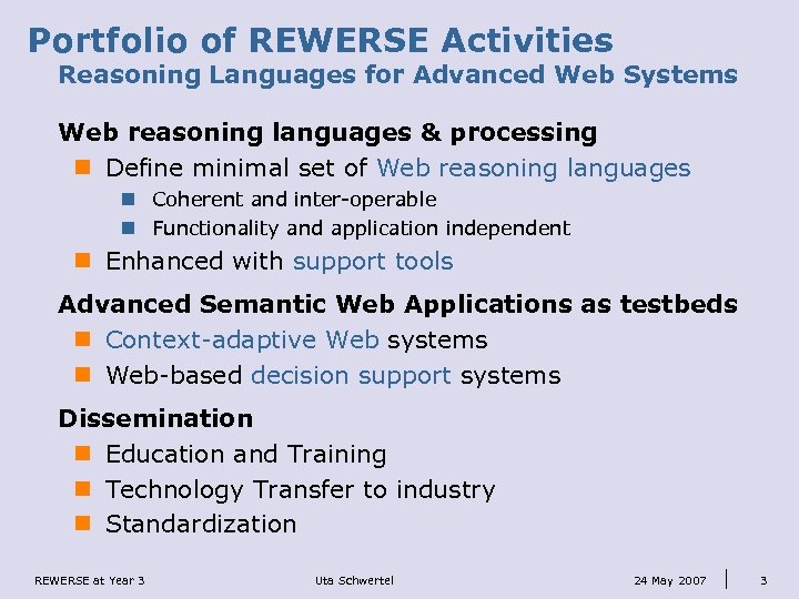 Portfolio of REWERSE Activities Reasoning Languages for Advanced Web Systems Web reasoning languages &