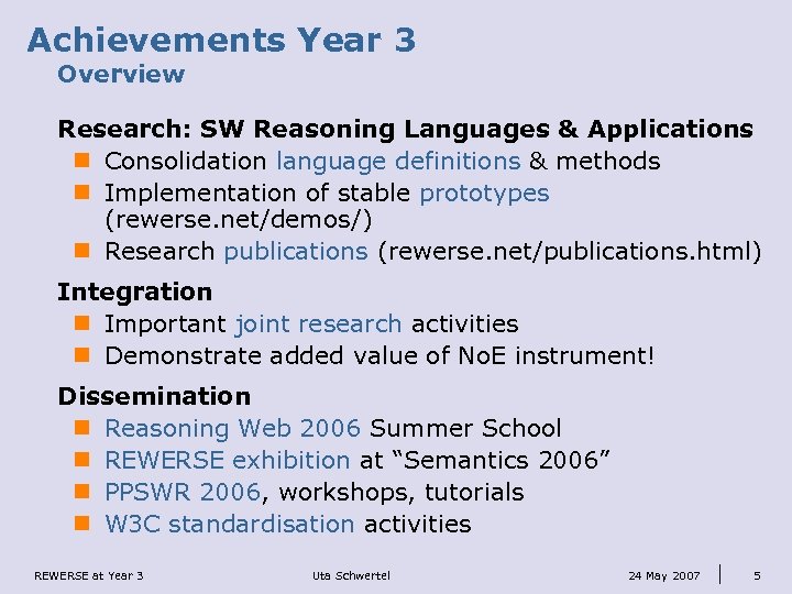 Achievements Year 3 Overview Research: SW Reasoning Languages & Applications n Consolidation language definitions