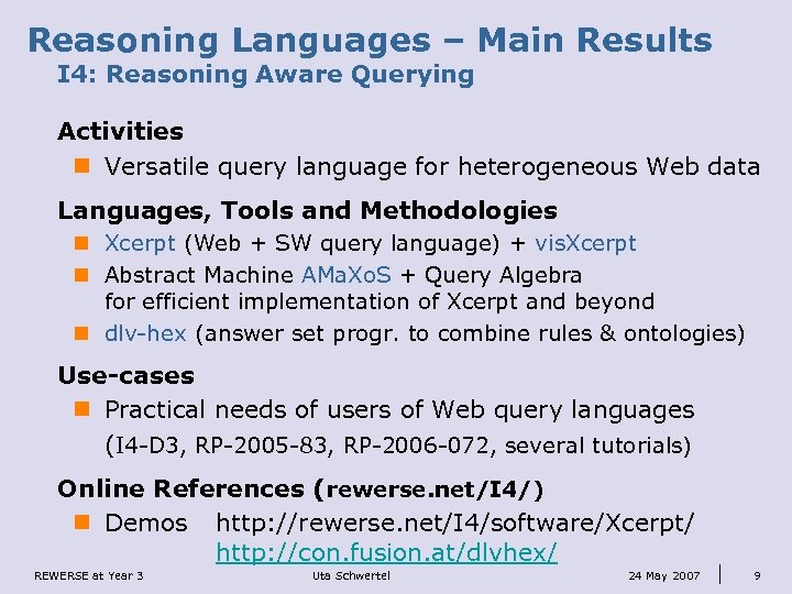 Reasoning Languages – Main Results I 4: Reasoning Aware Querying Activities n Versatile query