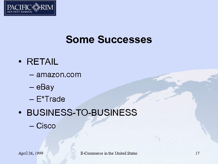 Some Successes • RETAIL – amazon. com – e. Bay – E*Trade • BUSINESS-TO-BUSINESS