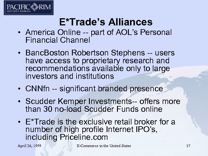 E*Trade’s Alliances • America Online -- part of AOL’s Personal Financial Channel • Banc.