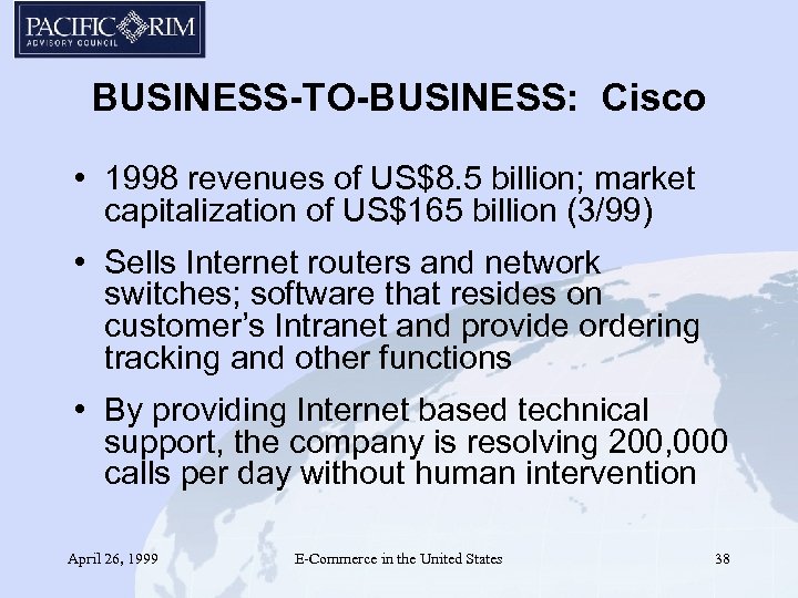 BUSINESS-TO-BUSINESS: Cisco • 1998 revenues of US$8. 5 billion; market capitalization of US$165 billion