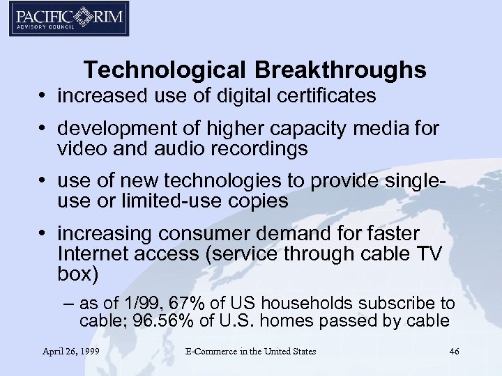 Technological Breakthroughs • increased use of digital certificates • development of higher capacity media