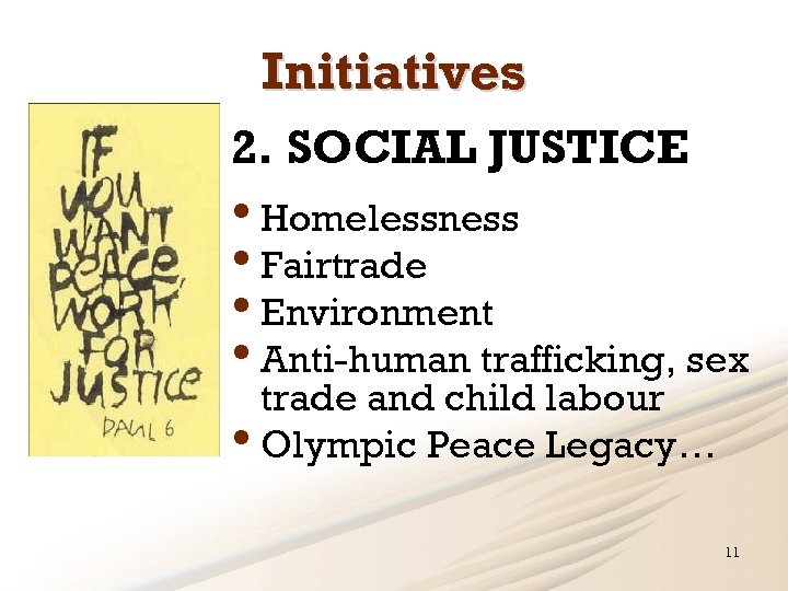 Initiatives 2. SOCIAL JUSTICE • Homelessness • Fairtrade • Environment • Anti-human trafficking, sex