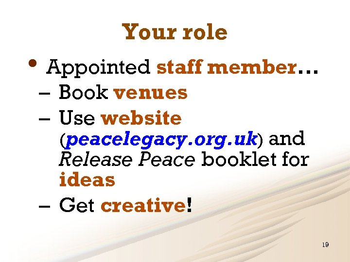 Your role • Appointed staff member. . . – Book venues – Use website