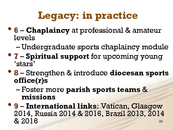 Legacy: in practice • 6 – Chaplaincy at professional & amateur levels – Undergraduate