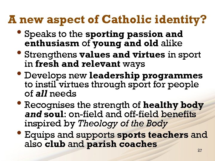 A new aspect of Catholic identity? • Speaks to the sporting passion and enthusiasm