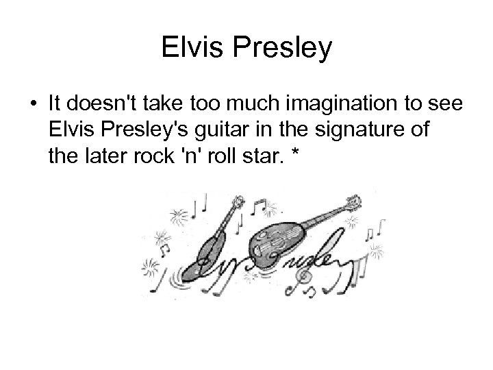 Elvis Presley • It doesn't take too much imagination to see Elvis Presley's guitar