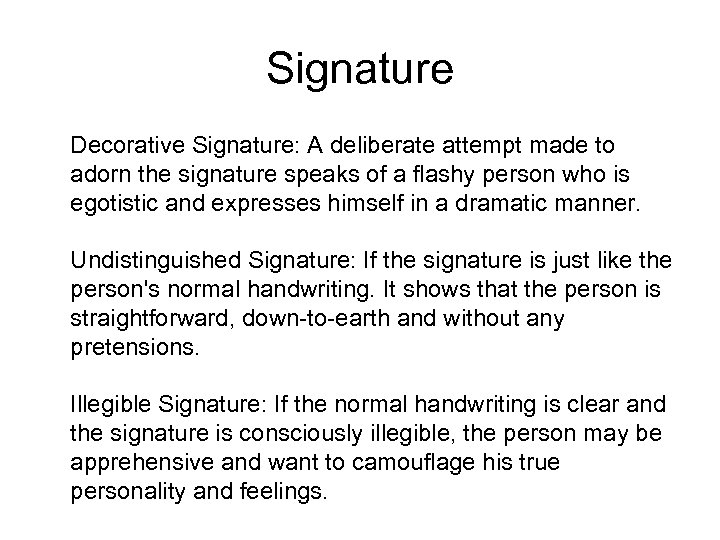 Signature Decorative Signature: A deliberate attempt made to adorn the signature speaks of a