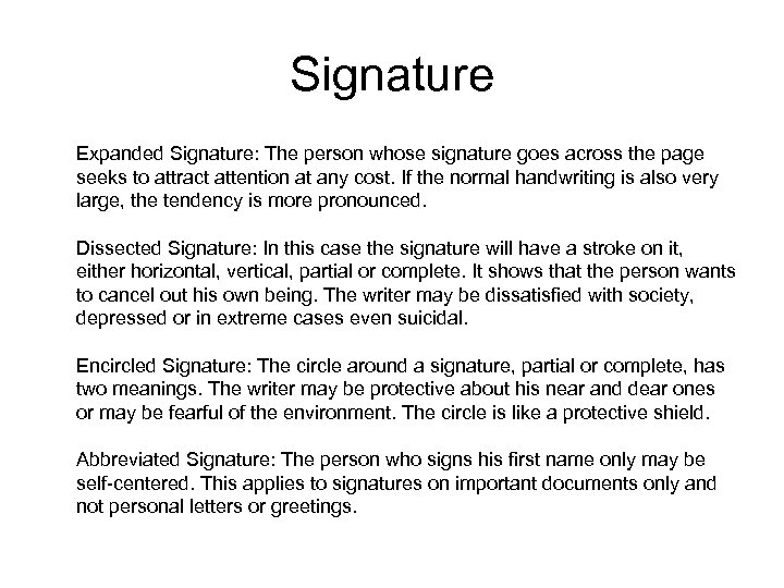 Signature Expanded Signature: The person whose signature goes across the page seeks to attract