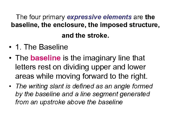 The four primary expressive elements are the baseline, the enclosure, the imposed structure, and