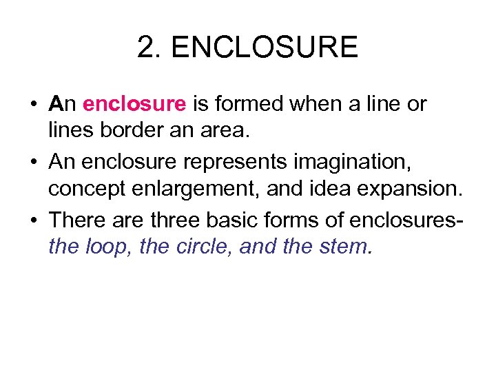 2. ENCLOSURE • An enclosure is formed when a line or lines border an