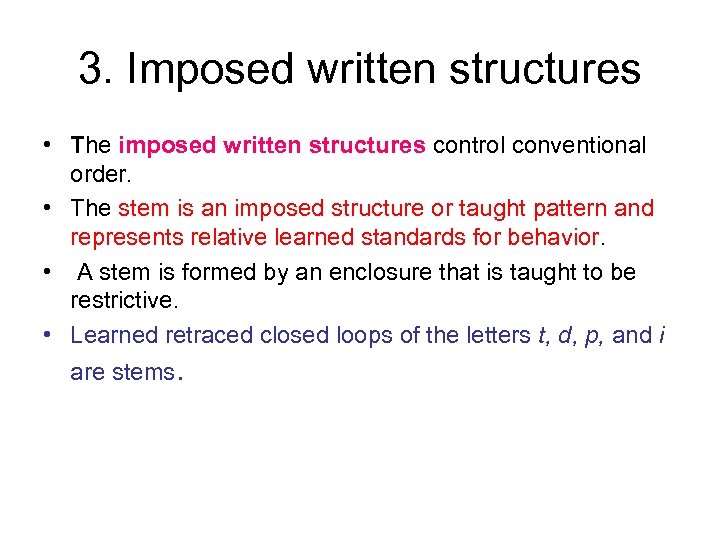 3. Imposed written structures • The imposed written structures control conventional order. • The