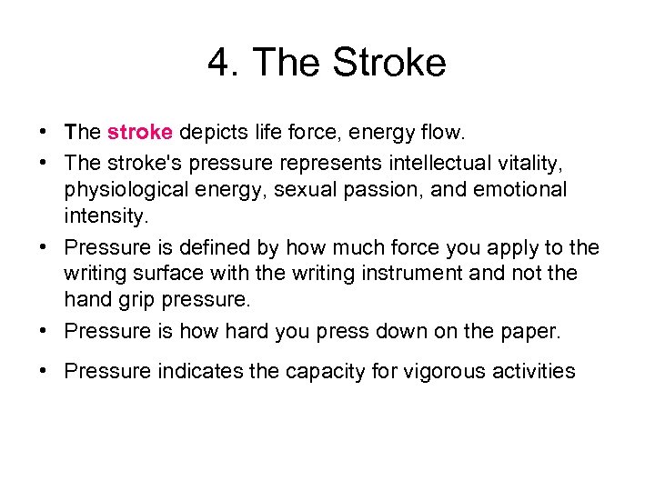 4. The Stroke • The stroke depicts life force, energy flow. • The stroke's