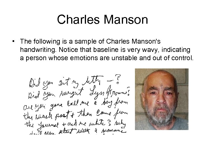 Charles Manson • The following is a sample of Charles Manson's handwriting. Notice that