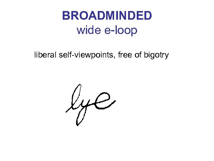 BROADMINDED wide e-loop liberal self-viewpoints, free of bigotry 