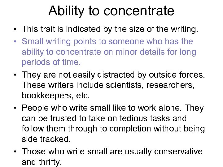 Ability to concentrate • This trait is indicated by the size of the writing.