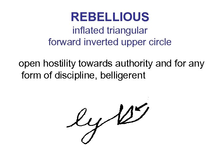 REBELLIOUS inflated triangular forward inverted upper circle open hostility towards authority and for any