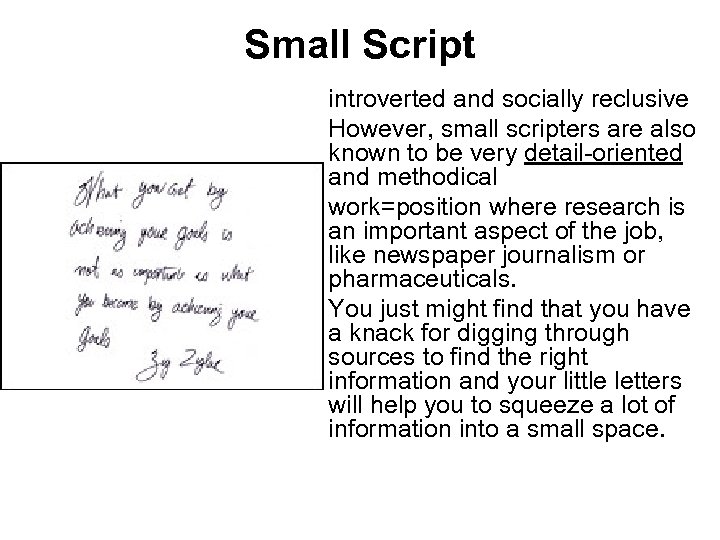 Small Script introverted and socially reclusive However, small scripters are also known to be