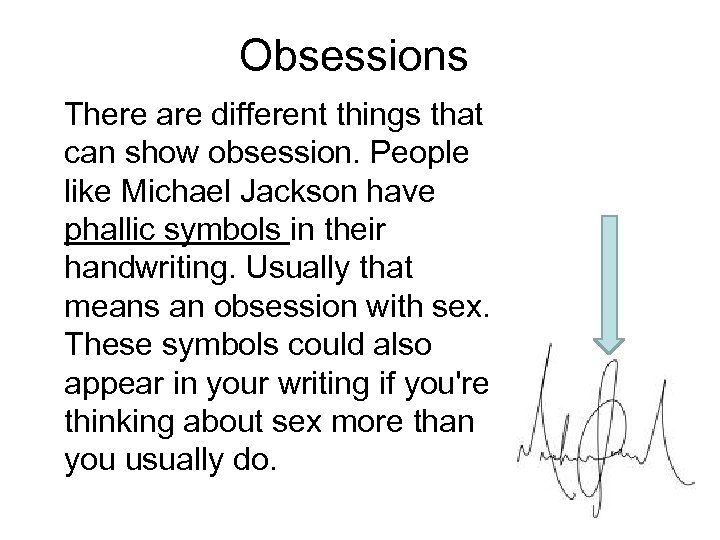 Obsessions There are different things that can show obsession. People like Michael Jackson have