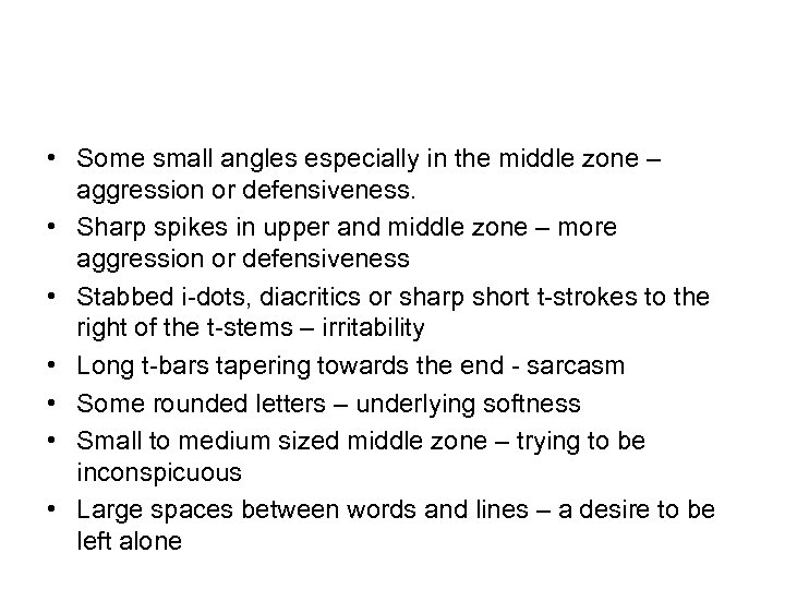  • Some small angles especially in the middle zone – aggression or defensiveness.