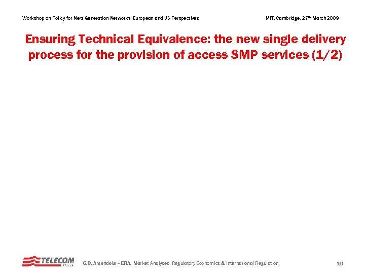 Workshop on Policy for Next Generation Networks: European and US Perspectives MIT, Cambridge, 27